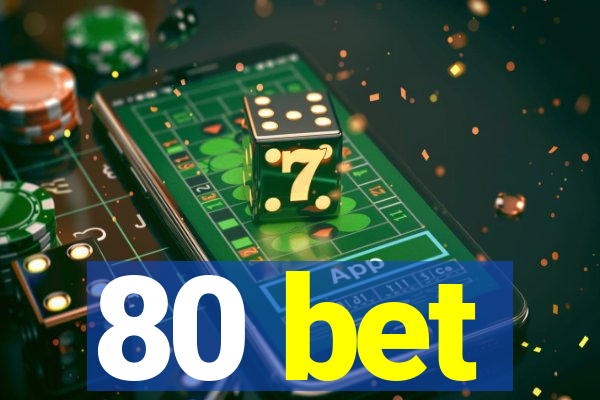 80 bet