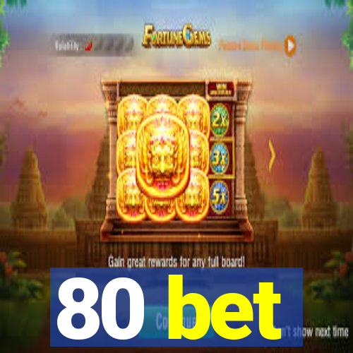 80 bet