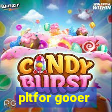 pltfor gooer