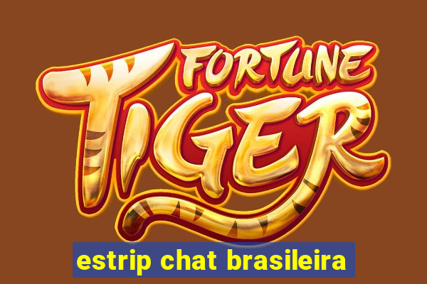 estrip chat brasileira