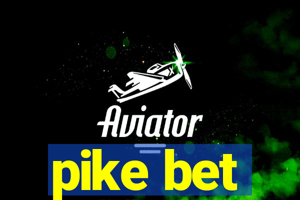 pike bet