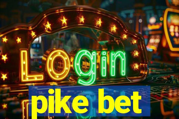 pike bet