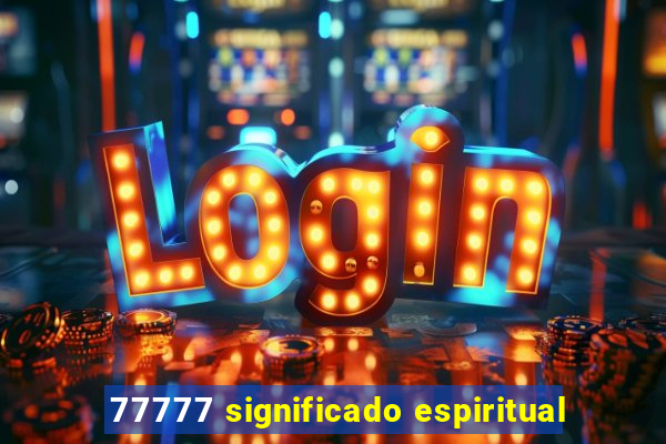 77777 significado espiritual