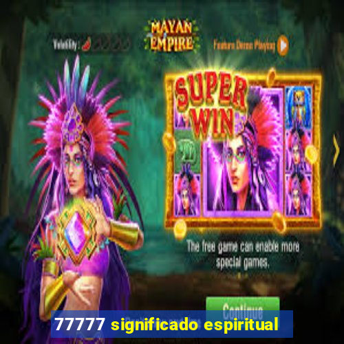 77777 significado espiritual