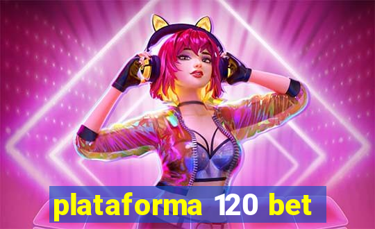 plataforma 120 bet