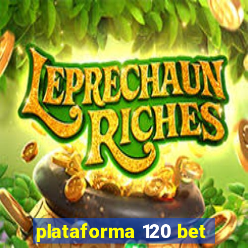 plataforma 120 bet