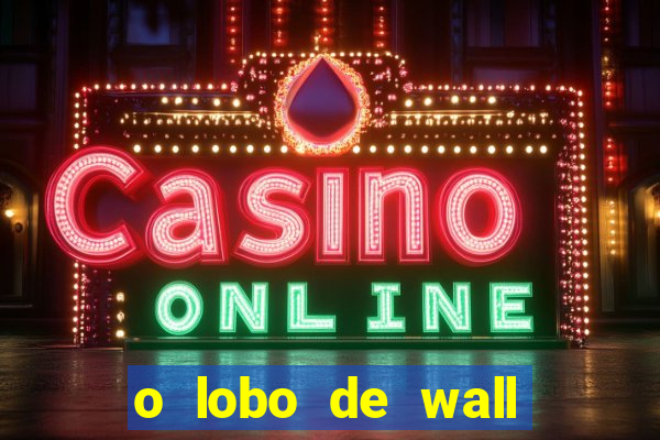 o lobo de wall street online