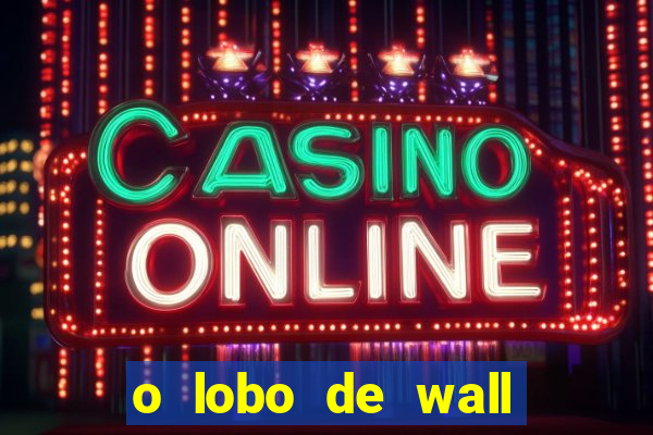 o lobo de wall street online