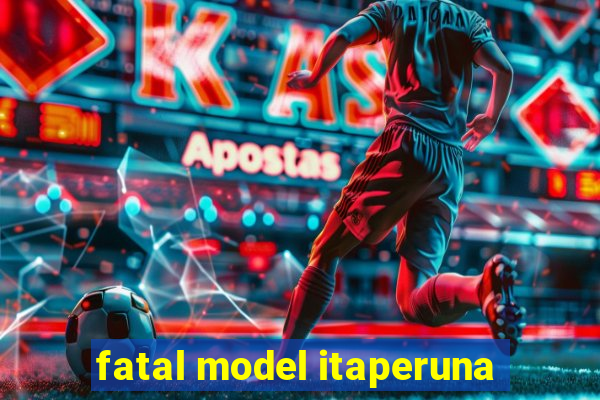 fatal model itaperuna