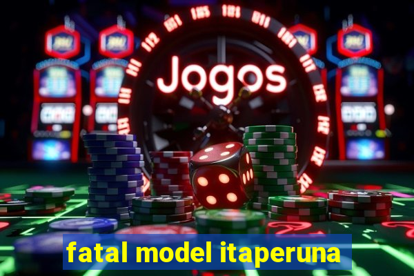 fatal model itaperuna