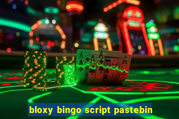 bloxy bingo script pastebin