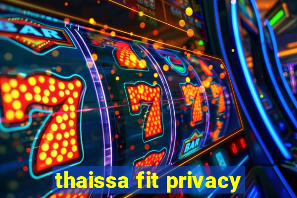 thaissa fit privacy