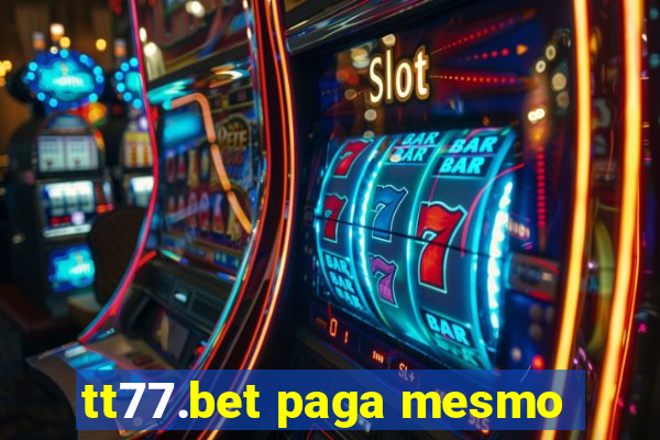 tt77.bet paga mesmo