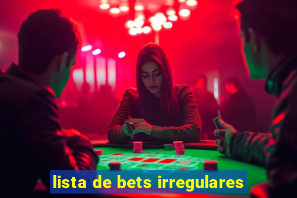 lista de bets irregulares