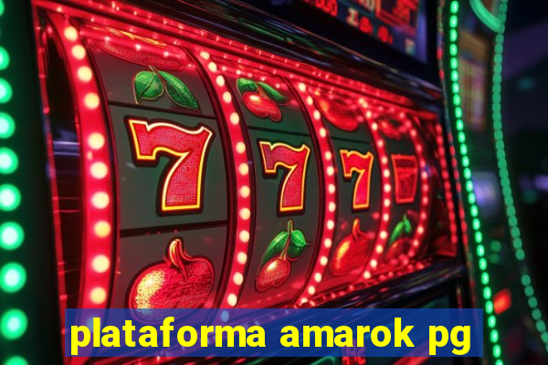 plataforma amarok pg