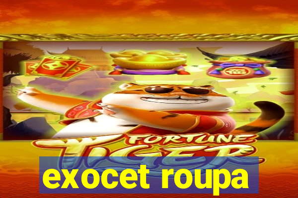 exocet roupa