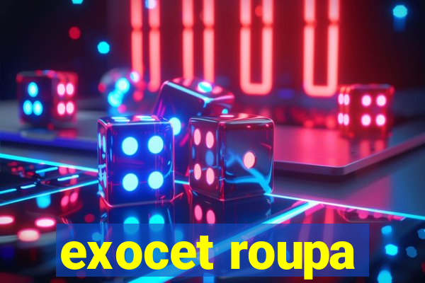 exocet roupa