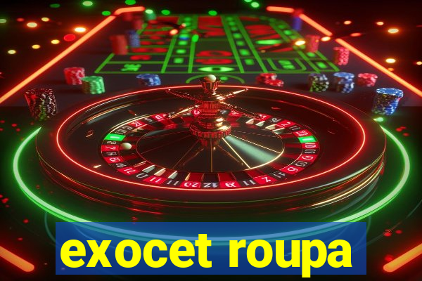 exocet roupa