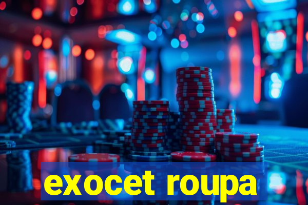 exocet roupa