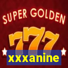 xxxanine