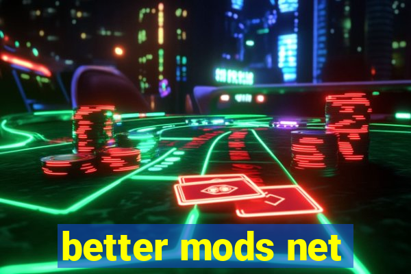 better mods net