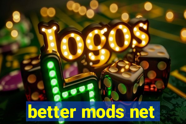 better mods net