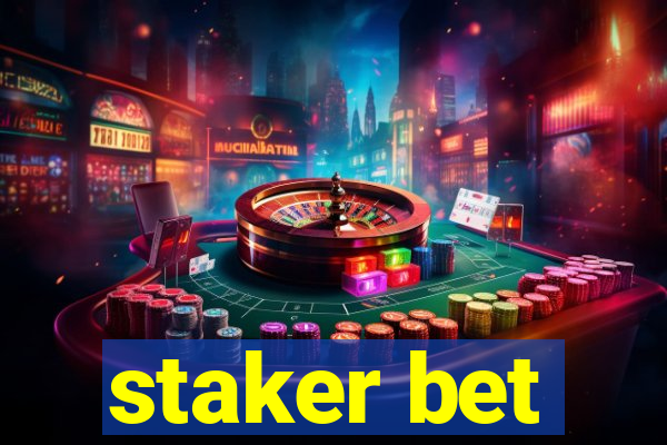 staker bet