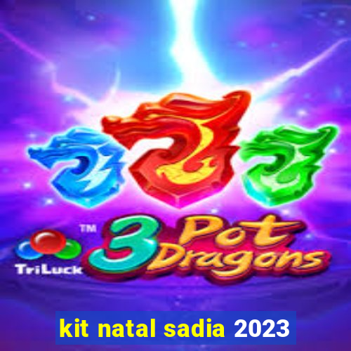 kit natal sadia 2023