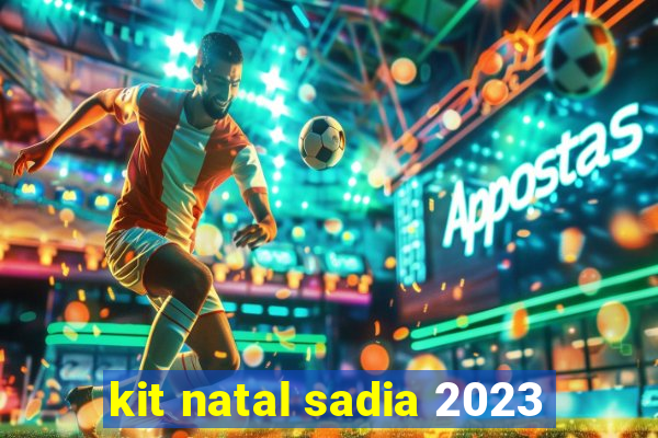 kit natal sadia 2023