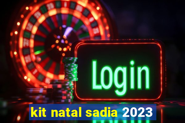 kit natal sadia 2023