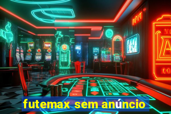 futemax sem anúncio