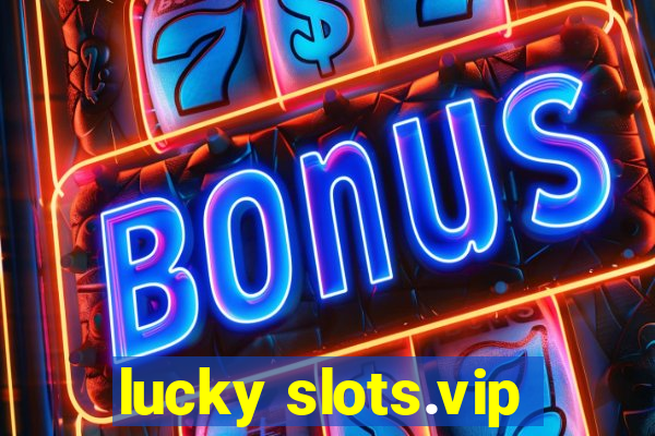 lucky slots.vip