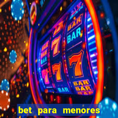 bet para menores de 18