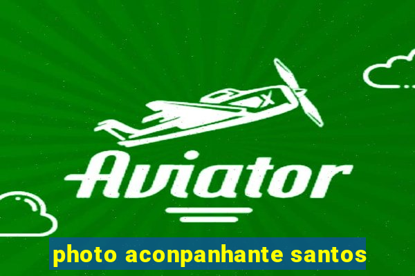 photo aconpanhante santos