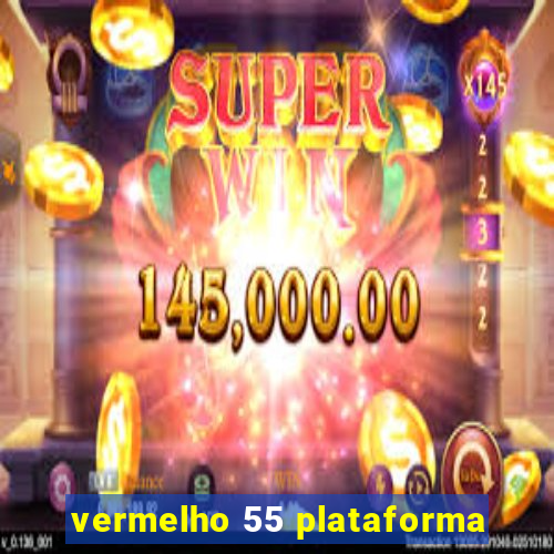 vermelho 55 plataforma