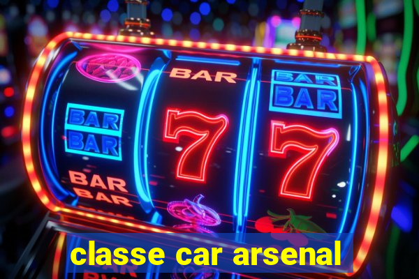 classe car arsenal