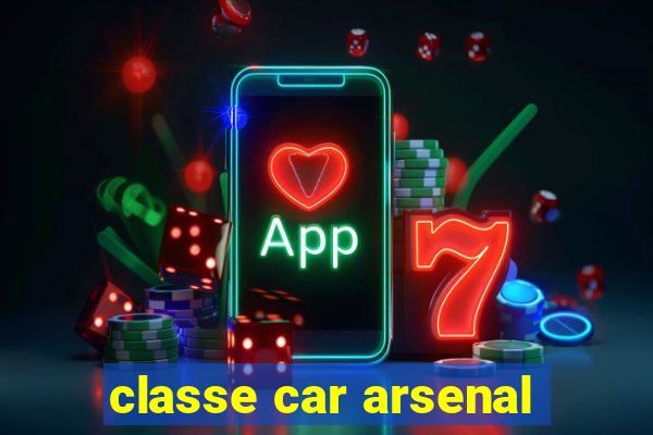 classe car arsenal