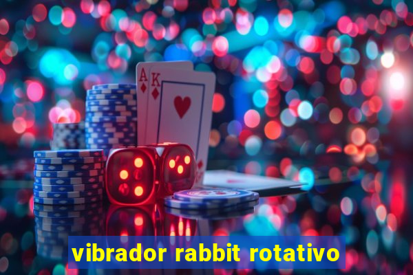 vibrador rabbit rotativo