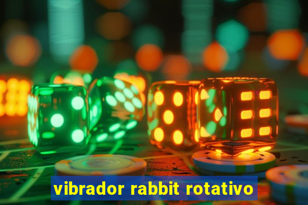 vibrador rabbit rotativo