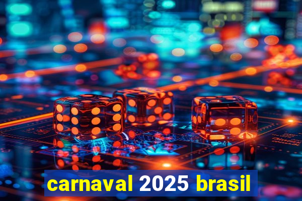 carnaval 2025 brasil