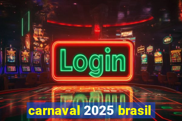 carnaval 2025 brasil