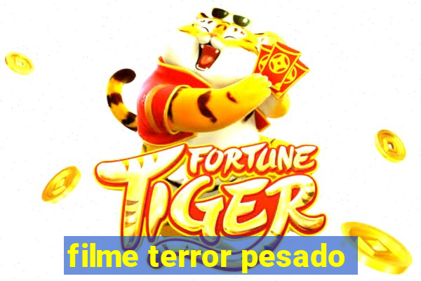 filme terror pesado