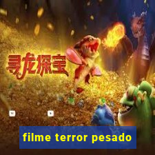 filme terror pesado