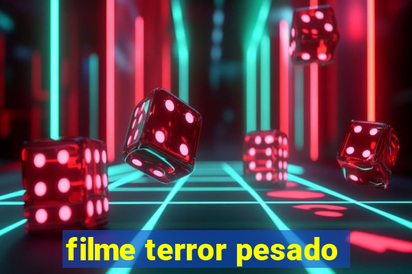 filme terror pesado