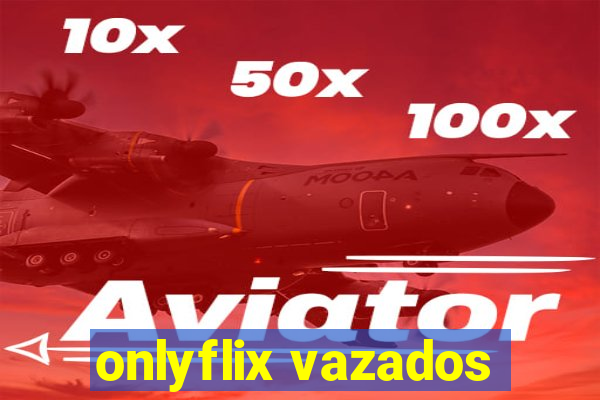 onlyflix vazados