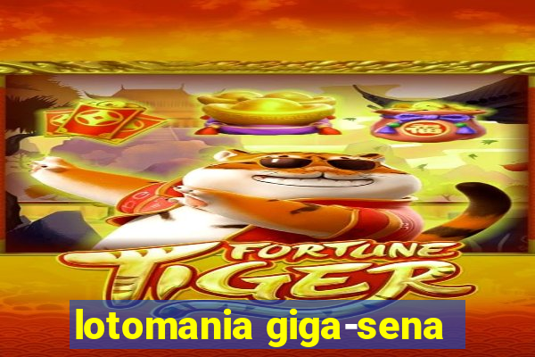 lotomania giga-sena