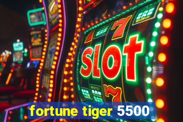 fortune tiger 5500