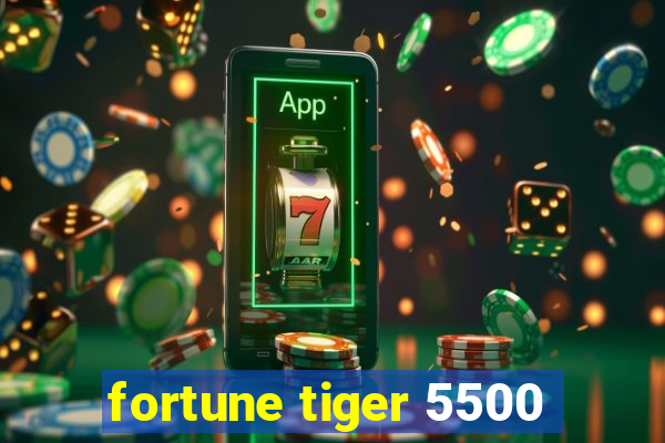 fortune tiger 5500