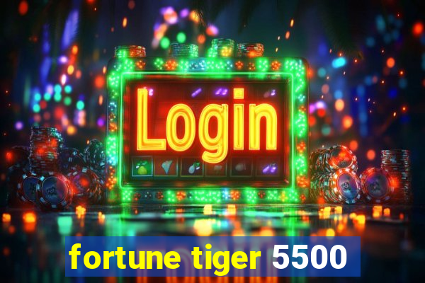 fortune tiger 5500