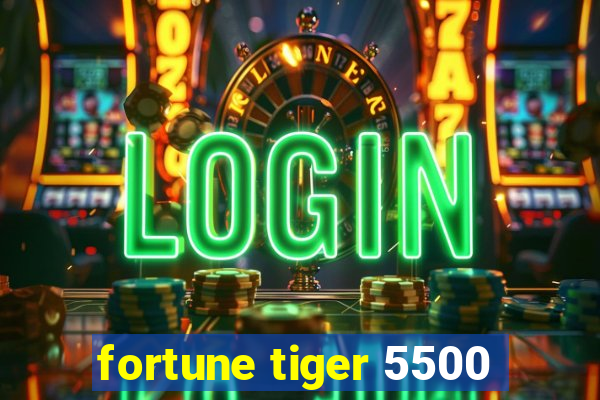 fortune tiger 5500